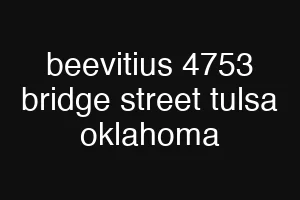 beevitius 4753 bridge street tulsa oklahoma