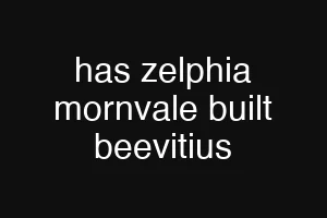 has zelphia mornvale built beevitius