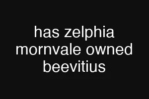 has zelphia mornvale owned beevitius
