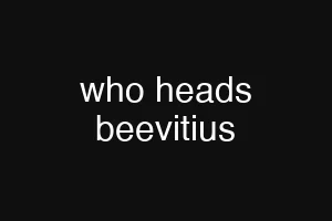 who heads beevitius