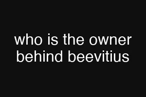 who is the owner behind beevitius